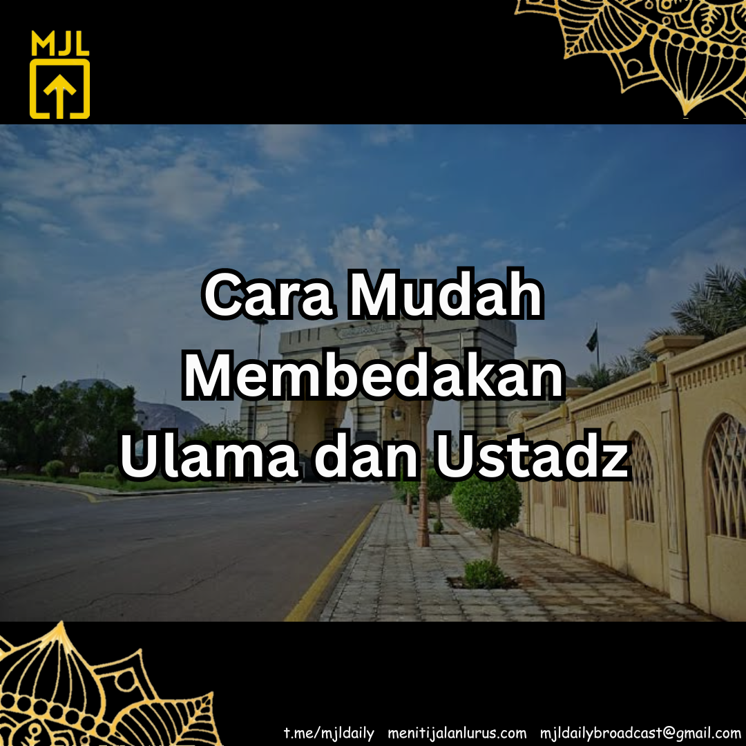 Cara Mudah Membedakan Ulama atau Ustadz